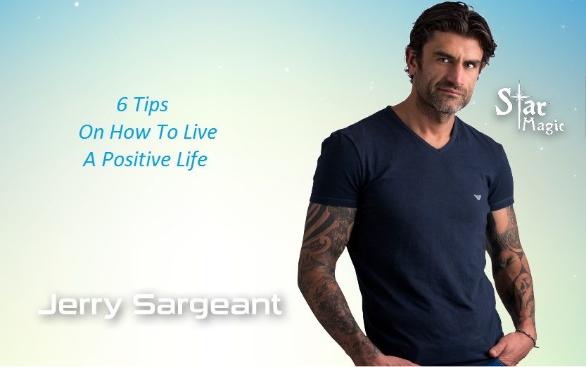 How to live a positive life. 6 Powerful Tips