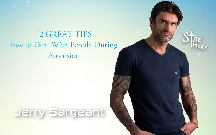 (2 GREAT TIPS) How to Deal With People During Ascension by Jerry Sargeant