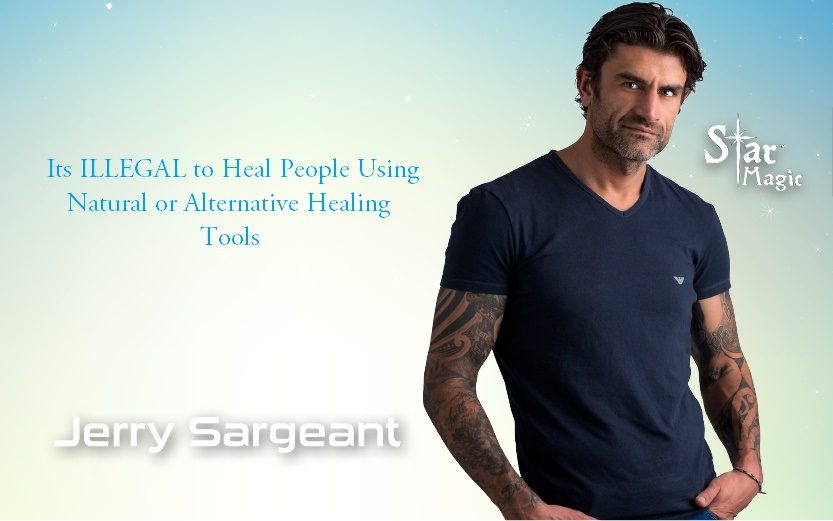 Its ILLEGAL to Heal People Using Natural or Alternative Healing Tools by Jerry Sargeant