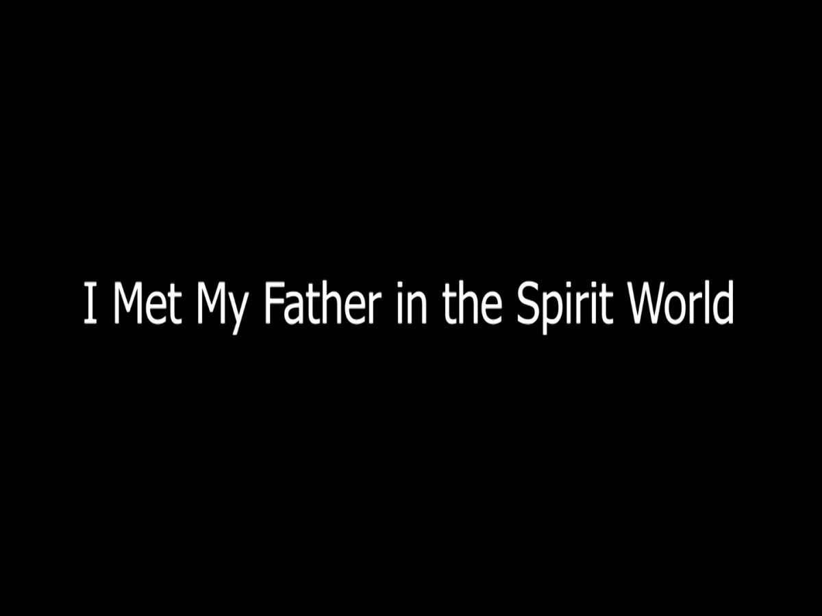 Woman meets her Father in the Spirit World