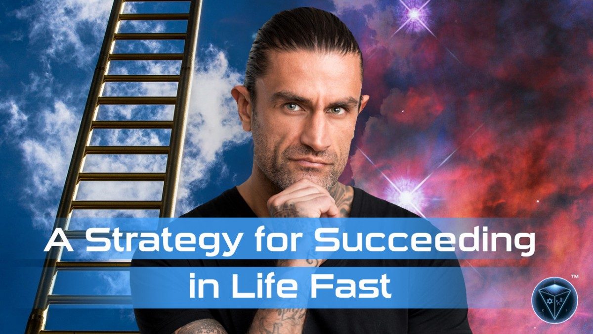 A Strategy for Succeeding In Life Fast