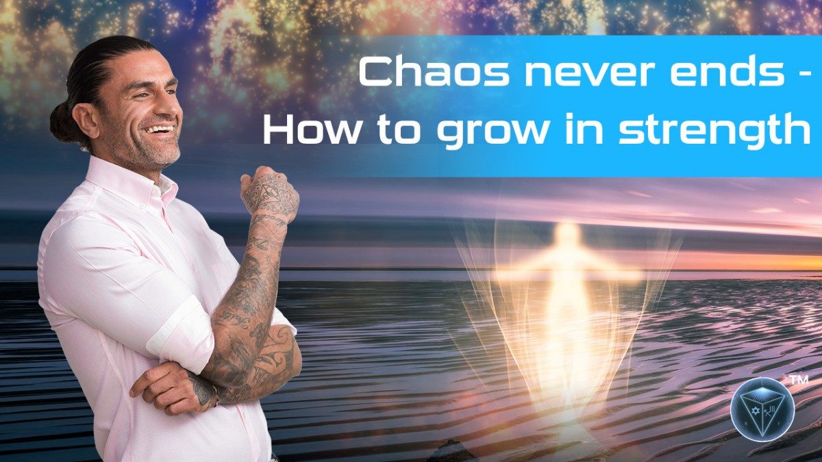 Chaos Never Ends – How To Grow In Strength  Copy