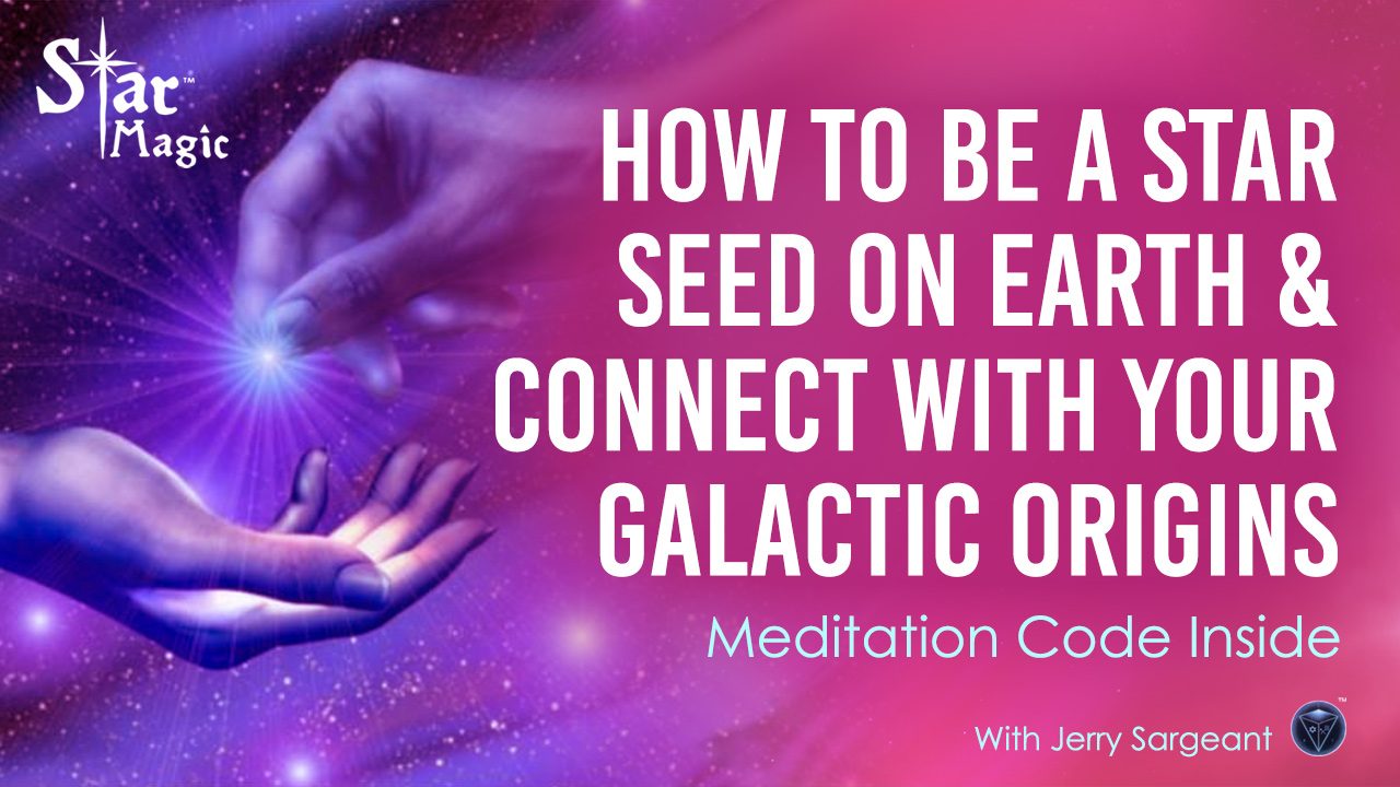 How to be a STAR SEED on Earth & Connect with Your Galactic Origins. CODE INSIDE