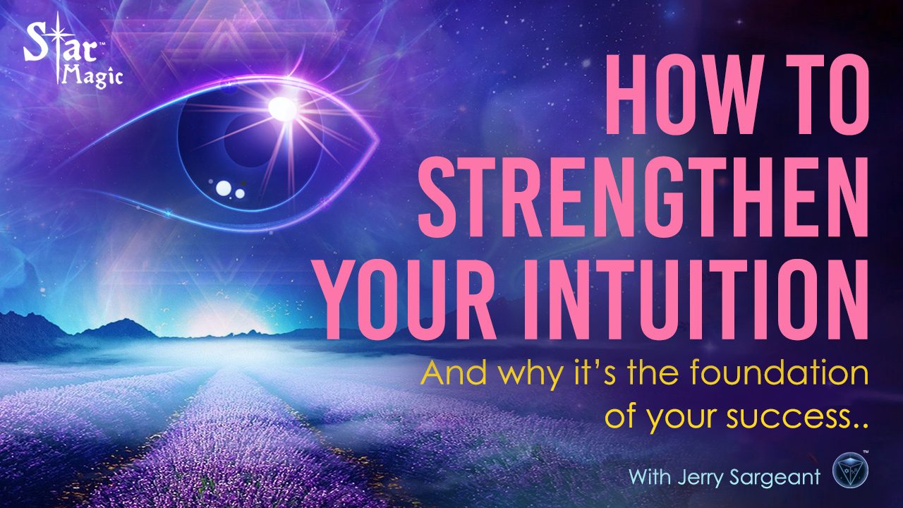 How to Strengthen Your Intuition and Why It Is the Foundation of Your Success