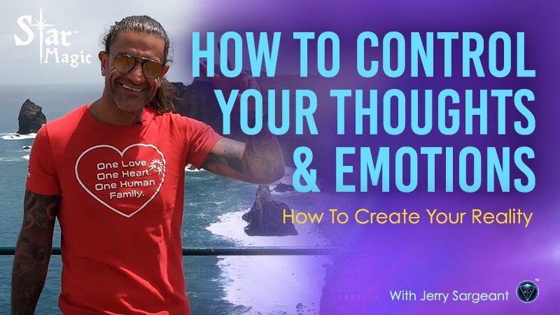 How To Control Your Thoughts & Emotions – How To Create Your Reality!