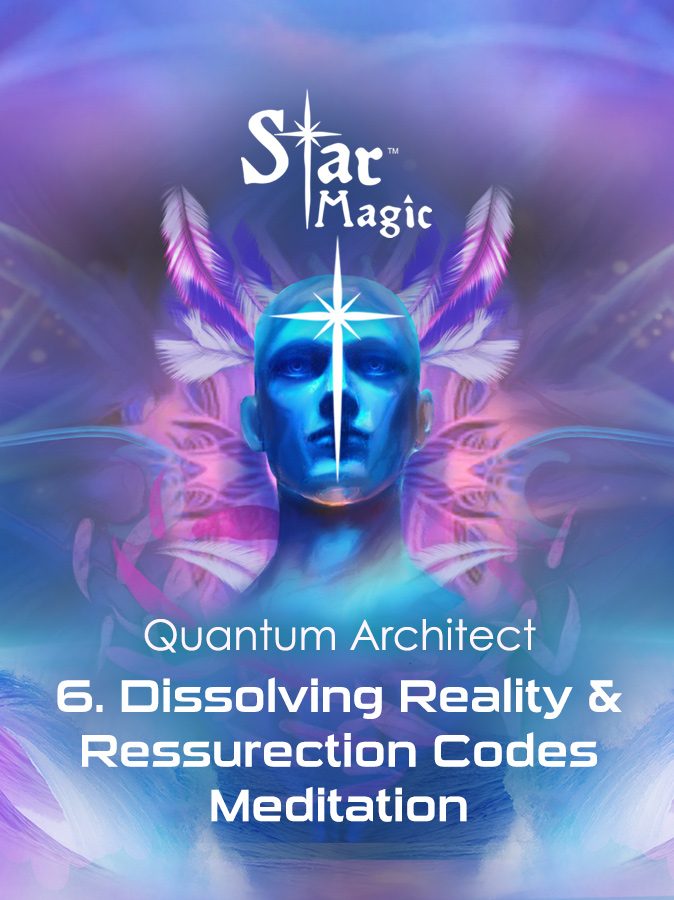 Dissolving Reality & Resurrection Codes Meditation - Star Magic