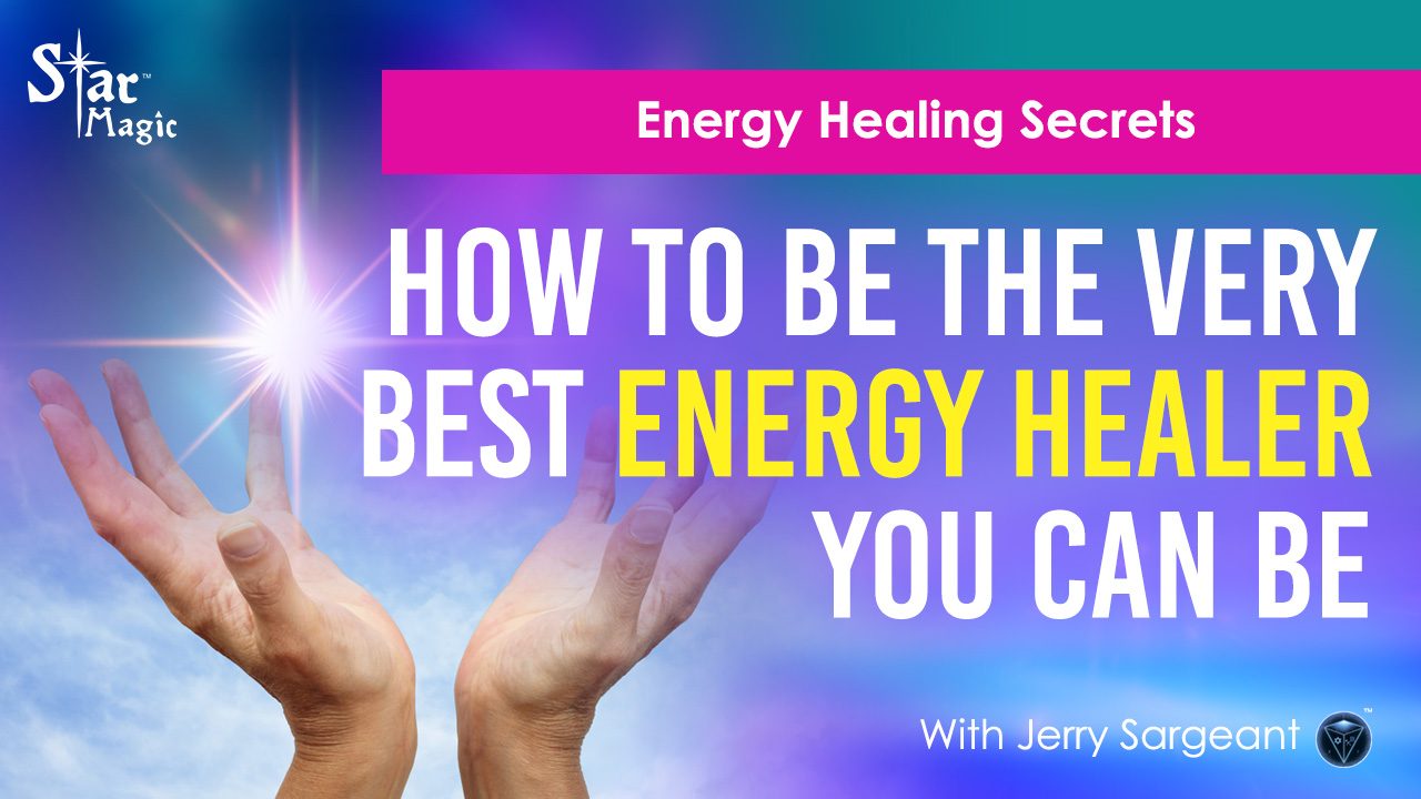 Energy Healing Secrets I How To Be The Very Best Energy Healer You Can Be