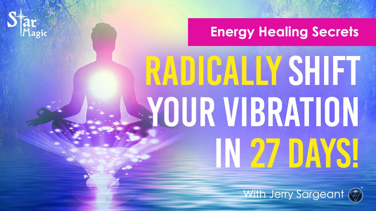 Energy Healing Secrets I Radically Shift Your Vibration In 27 Days
