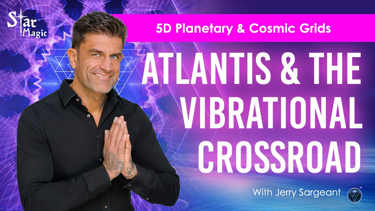5D Planetary & Cosmic Grids – Atlantis & The Vibrational Crossroad