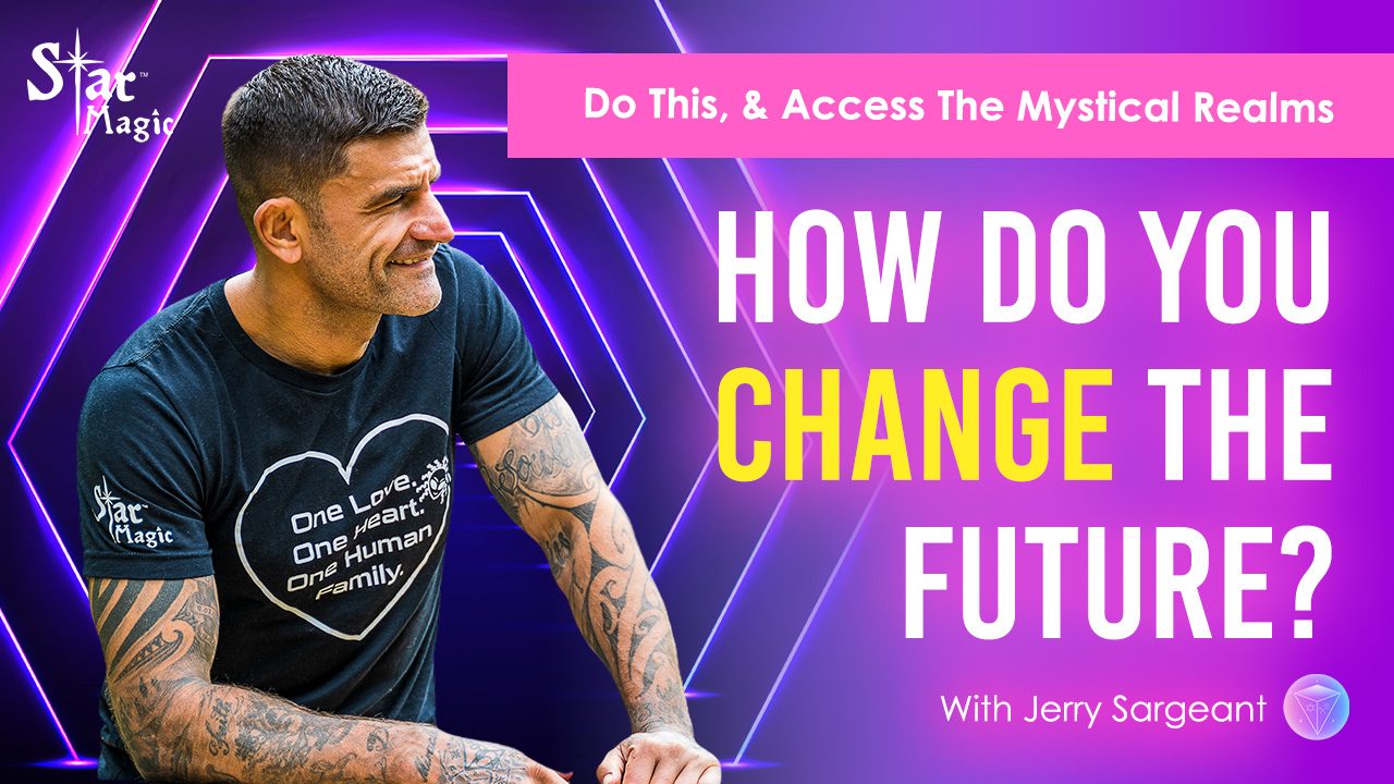 How Do You Change The Future? Do This One Thing & Access The Mystical Realms