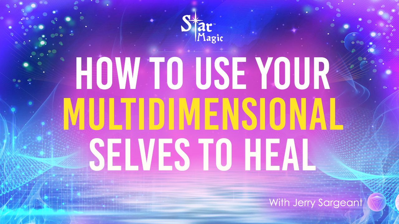 How To Use Your Multidimensional Selves To Heal