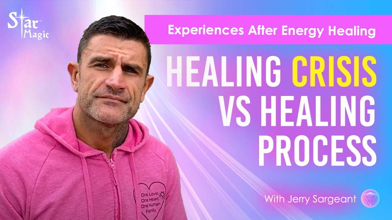 Star Magic Healing | Healing Crisis vs Healing Process | What To Expect