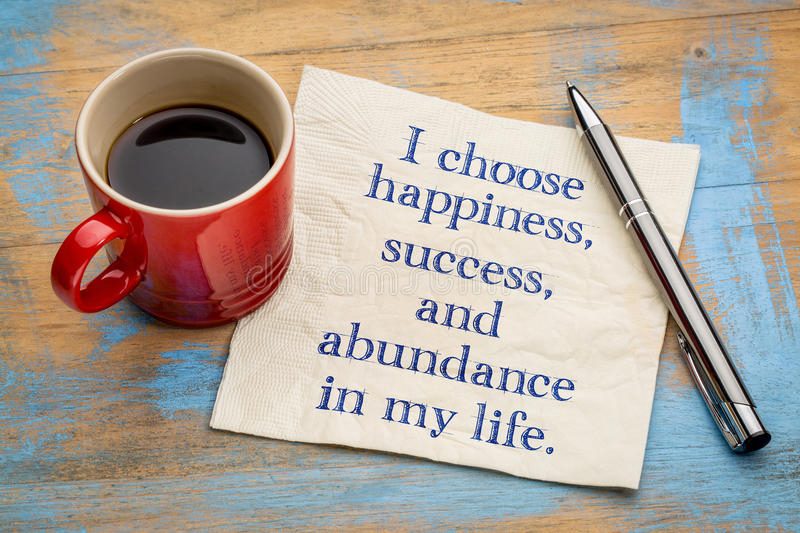 I choose happiness, success, and abundance in my life
